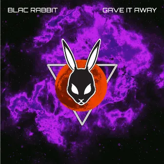 Gave It Away by Blac Rabbit