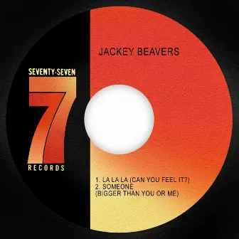 La La La (Can You Feel It?) / Someone (Bigger Than You or Me) by Jackey Beavers