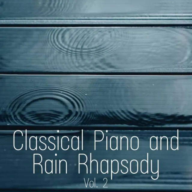 Classical Piano and Rain Rhapsody Vol. 2