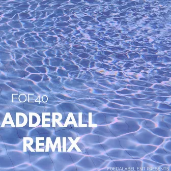 Adderall Remix by Foe40