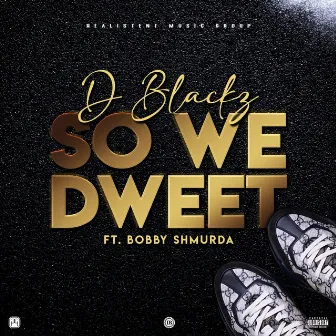 So We Dweet by D Blackz