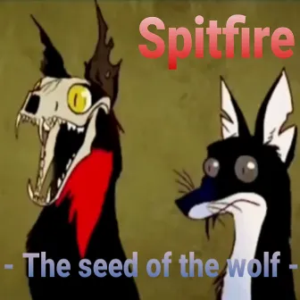 The Seed of the Wolf by Spitfire