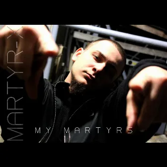 My Martyrs by Martyr-X