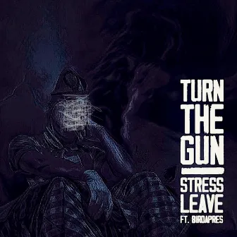 Stress Leave by Turn the Gun