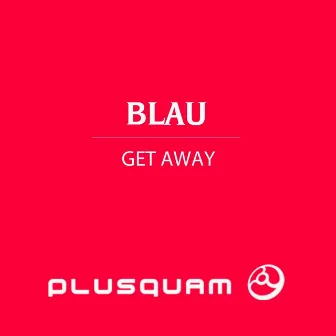 Get Away by Blau