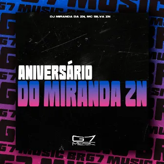 Aniversário do Miranda Zn by MC SILVA ZN