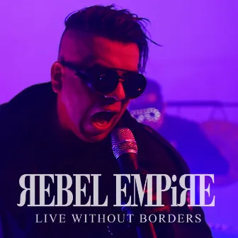 Live Without Borders by Rebel Empire