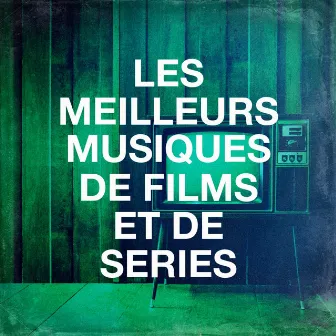 Les Meilleurs Musiques De Films Et De Séries by TV Series Music