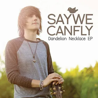 Dandelion Necklace EP by SayWeCanFly