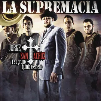 La Supremacía by Jorge Santacruz Y Su Grupo Quinto Elemento