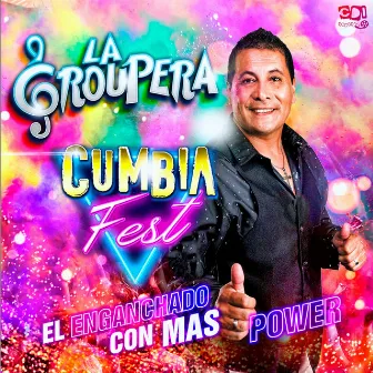 Cumbia Fest ( El Enganchado Con Mas Power ) by La Groupera