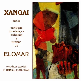 Xangai Canta Cantigas, Incelenças, Puluxias e Tiranas de Elomar (Remasterizado) by Xangai