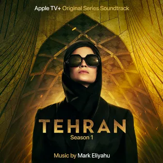 Tehran, Season 1 (Apple TV+ Original Series Soundtrack) by Mark Eliyahu