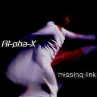 Missing Link by Al-Pha-X