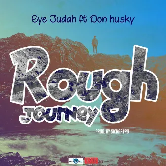 Rough Journey by Eye Judah