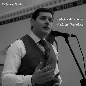 Hail Glorious Saint Patrick by Malachi Cush