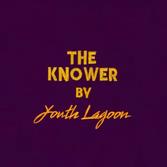 The Knower by Youth Lagoon