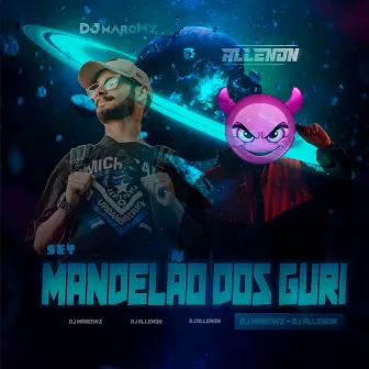 SET MANDELÃO DOS GURI by DJ MaroWz