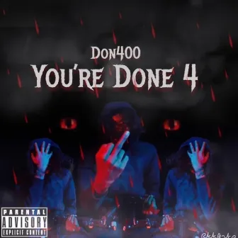 You're Done 4 by Don400