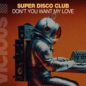 Don't You Want My Love by Super Disco Club