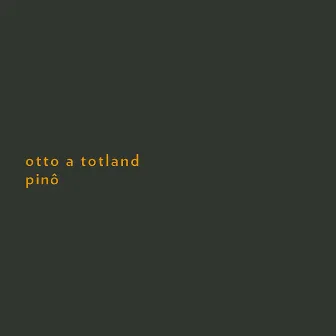 Pinô by Otto A. Totland