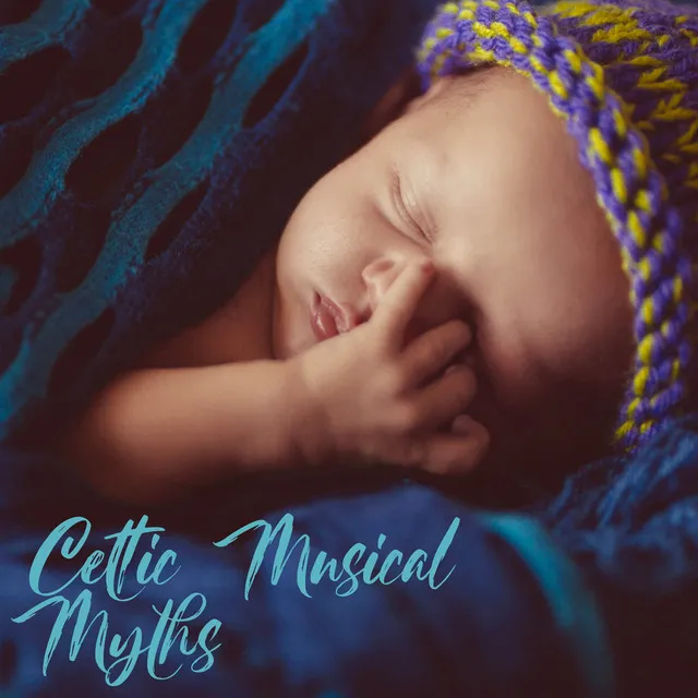 Celtic Musical Myths: Peaceful Music for Babies