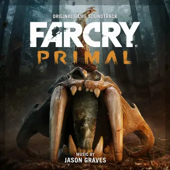 Far Cry Primal (Original Game Soundtrack) by Jason Graves