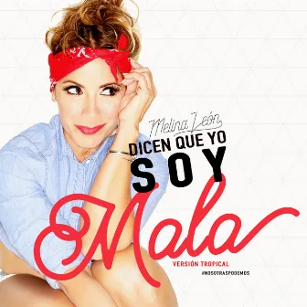 Dicen Que Yo Soy Mala by Melina Leon