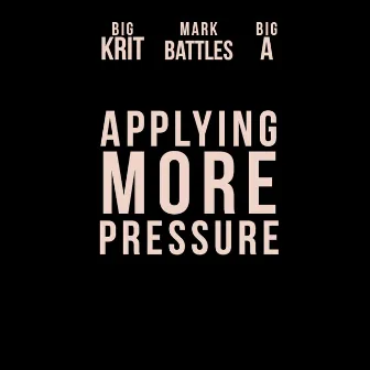 Applying More Pressure (feat. Big K.R.I.T.) by Big A