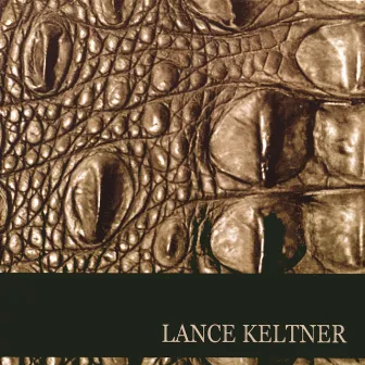 Lance Keltner by Lance Keltner