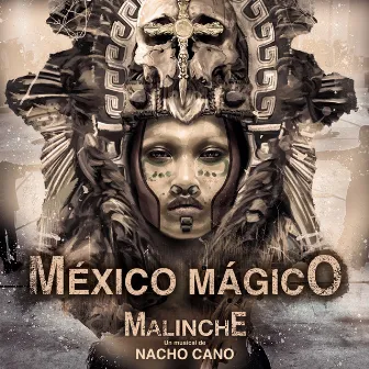 México Mágico by Reparto Original Malinche El Musical