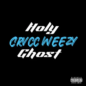 Holy Ghost by Crvcc Weezy