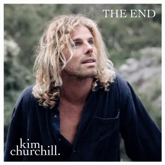 THE END by Kim Churchill