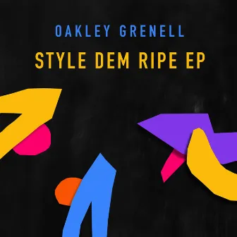 Style Dem Ripe - EP by Oakley Grenell