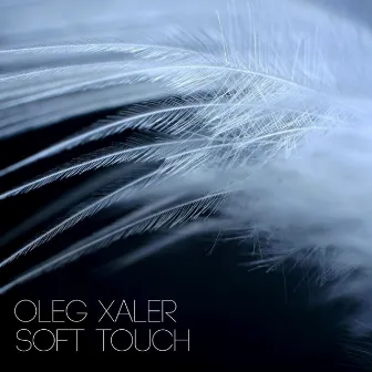 Soft Touch by Oleg Xaler