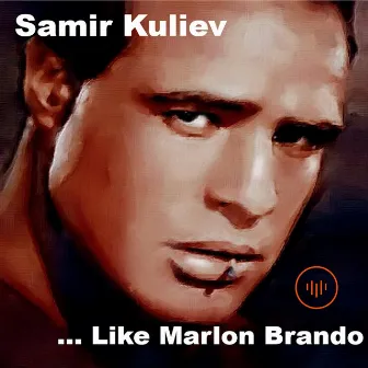 Like Marlon Brando (Play Role) by Samir Kuliev