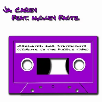 Irradiated Bar Statements (Tribute to the Purple Tape) [feat. Mickey Factz] by Jai Carey