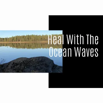 Heal With The Ocean Waves by World of Oceans