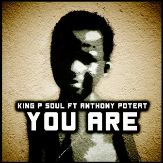 You Are (feat. Anthony Poteat) by King Psoul