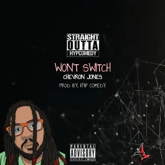 Won't Switch by Chevron Jones