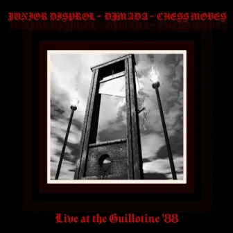 Live at the Guillotine '88 by Junior Disprol