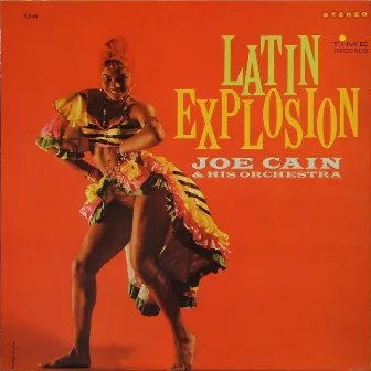 Latin Explosion by Joe Cain & His Orchestra