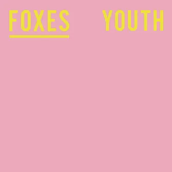 Youth by Foxes