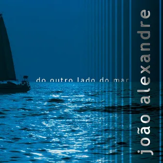 Do Outro Lado do Mar by João Alexandre