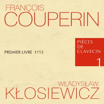 François couperin pièces de clavecin 1 premier livre 1713 by Władysław Kłosiewicz