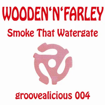 Smoke That Watergate by Wooden'N'Farley