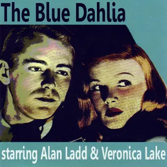 The Blue Dahlia by Alan Ladd