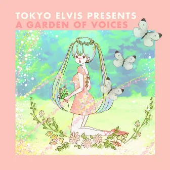 Tokyo Elvis Presents: A Garden of Voices by Tokyo Elvis