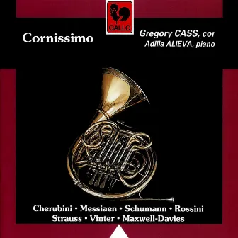 Cherubini - Messiaen - Schumann - Rossini - Strauss - Maxwell-Davies - Vinter: Cornissimo (Horn & Piano Works) by Adilia Alieva