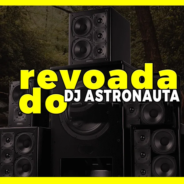 Revoada do Dj Astronauta